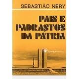 Pais E Padrastos Da Patria
