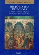 Historia Das Religioes - Crencas E Praticas Religiosas Do Seculo Xii Aos Nossos Dias