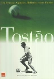 Tostao - Lembrancas Opinioes Refolexoes Sobre Futebol