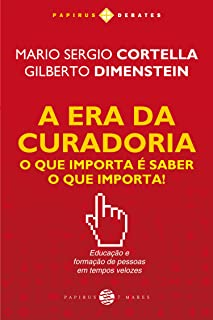 A Era Da Curadoria - O Que Importa E Saber O Que Importa!