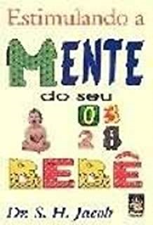 Estimulando A Mente Do Seu Bebe - Volume 1