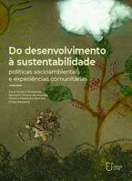 Do Desenvolvimento A Sustentabilidade - Politicas Socioambientais E Experiencias Comunitarias
