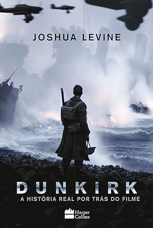 Dunkirk - A Historia Real Por Tras Do Filme