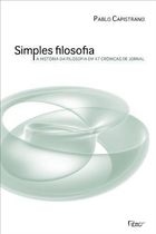 Simples Filosofia - A Historia Da Filosofia Em 47 Cronicas De Jornal