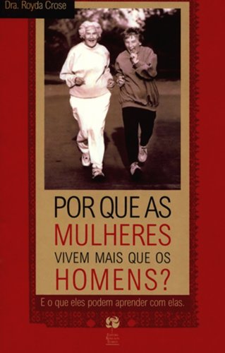 Por Que As Mulheres Vivem Mais Do Que Os Homens?