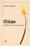 Ciume - Conhecer Enfrentar Superar