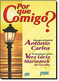 Por Que Comigo - Pelo Espirito Antonio Carlos
