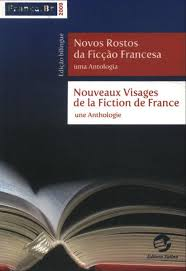 Novos Rostos Da Ficcao Francesa - Uma Antologia / Nouveaux Visages De La Fiction De France - Une Anthologie