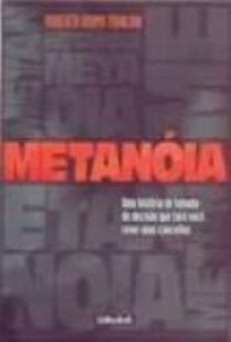 Metanoia - Uma Historia De Tomada De Decisao Que Fara Voce Rever Seus Conceitos