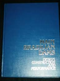 Main Brazilian Dams - Design Construction And Performance