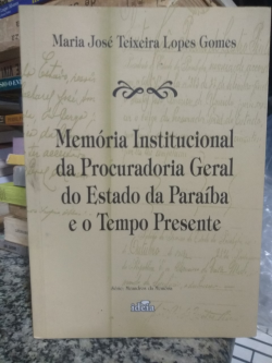Memoria Institucional Da Procuradoria Geral Do Estado Da Paraiba E O Tempo Presente