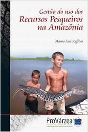 Gestao Do Uso Dos Recursos Pesqueiros Na Amazonia