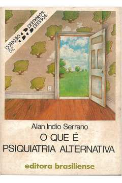 O Que E Psiquiatria Alternativa - Colecao Primeiros Passos