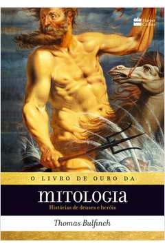 O Livro De Ouro Da Mitologia - Historias De Deuses E Herois