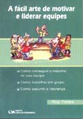 A Facil Arte De Motivar E Liderar Equipes