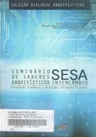 Seminario De Saberes Arquivisticos - sesa intercambio cooperacao academica e mediacoes interdisciplinares