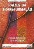 Raizes Da Transformacao - A Qualidade Individual Como Base Da Qualidade Total