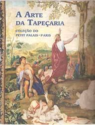 A Arte Da Tapecaria - Colecao Do Petit Palais-paris