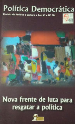 Politica Democratica Revista De Politica Cultura Ano Xi Nº30 - Nova Frente De Luta Para Resgatar A Politica