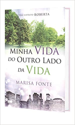 Minha Vida Do Outro Lado Da Vida - Pelo Espirito Roberta