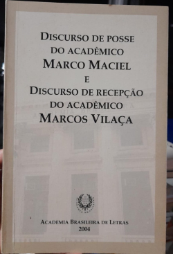 Discurso De Posse Do Academico Marco Maciel E Discurso De Recepcao Do Academico Marcos Vilaca