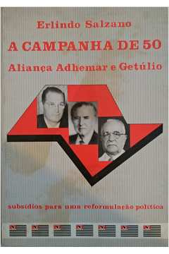 A Campanha De 50 - Alianca Adhemar E Getulio