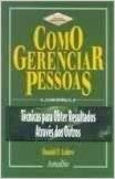 Como Gerenciar Pessoas - Tecnicas Para Obter Resultdos Comsua Equipe