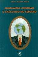 Globalizacao E Identidade - O Executivo No Espelho - Autografado
