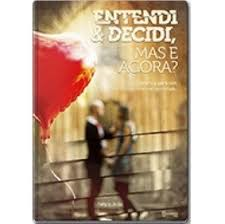 Entendi & Decidi, Mas E Agora?