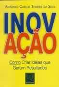 Inovacao - Como Criar Ideias Que Geram Resultados
