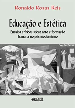Educacao E Estetica - Ensaios Criticos Sobre Arte E Formacao Humana No Pos-modernismo