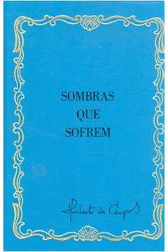 Sombras Que Sofrem - Obras Escolhidas V. 06