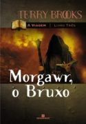 A Viagem - Morgawr O Bruxo - Livro 3