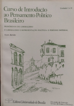 Curso De Introducao Ao Pensamento Politico Brasileiro - Primordios Do Liberalismo / O Liberalismo E Representacao Politoca - O Periodo Imperial Unidade I E Ii