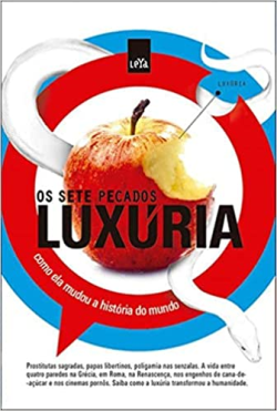 Luxuria - Como Ela Mudou A Historia Do Mundo