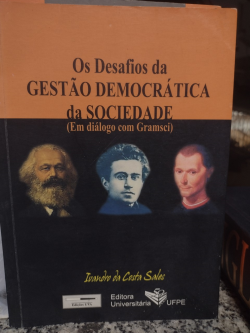 Os Desafios Da Gestao Democratica Da Sociedade - Em Dialogo Com Gramsci
