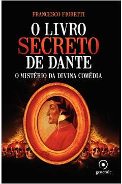 O Livro Secreto De Dante - O Misterio Da Divina Comedia.