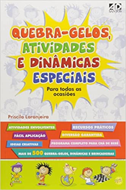 Quebra-gelos, Atividades E Dinamicas Especiais Para Todas As Ocasioes