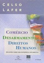 Comercio Desarmamento Direitos Humanos - Reflexoes Sobre Uma Experiencia Diplomatica
