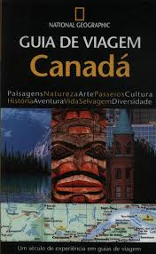 Nationa Geographic - Guia De Viagem Canada