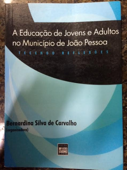 A Educacao De Jovens E Adultos No Municipio De Joao Pessoa - Tecendo Reflexoes
