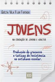 Jovens Na Educacao De Jovens E Adultos - Producao Do Fracasso No Processo De Escolarizacao