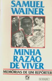 Minha Razao De Viver - Memorias De Um Reporter