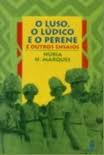 O Luso, O Ludico E O Perene - E Outros Ensaios