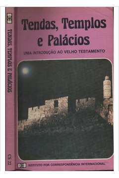 Tendas Templos E Palacios - Uma Introducao Ao Velho Testamento