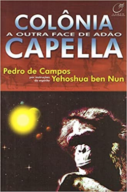Colonia Capella - A Outra Face De Adao Pelo Espirito Yehoshua Ben Nun
