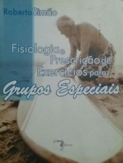 Fisiologia E Prescricao De Exercicos Para Grupos Especiais
