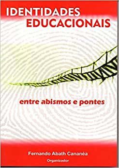 Identidades Educacionais - Entre Abismo E Pontes