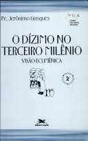 O Dizimo No Terceiro Milenio - Visao Ecumenica