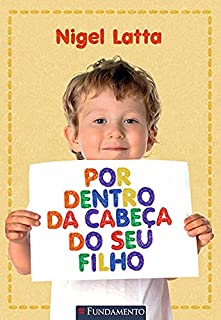 Por Dentro Da Cabeca Do Seu Filho